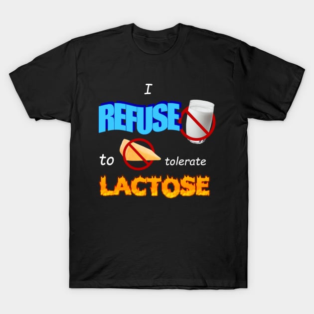 I Refuse To Tolerate Lactose Meme T-Shirt by swankyswamprat